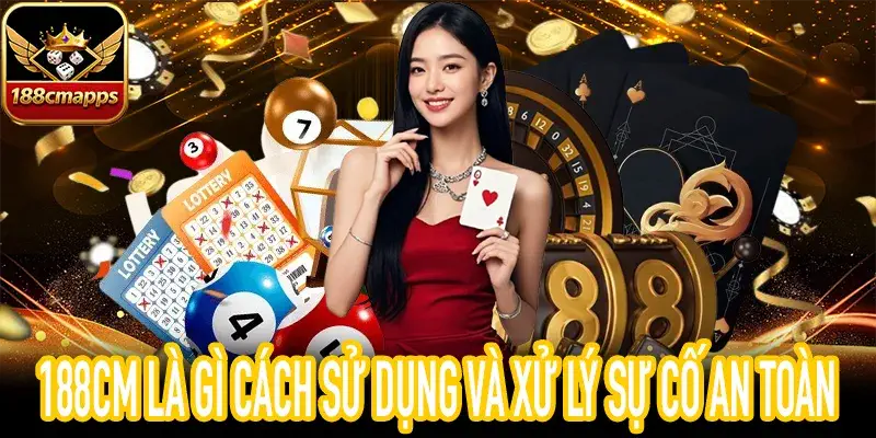 188CM là gì cách sử dụng và xử lý sự cố an toàn
