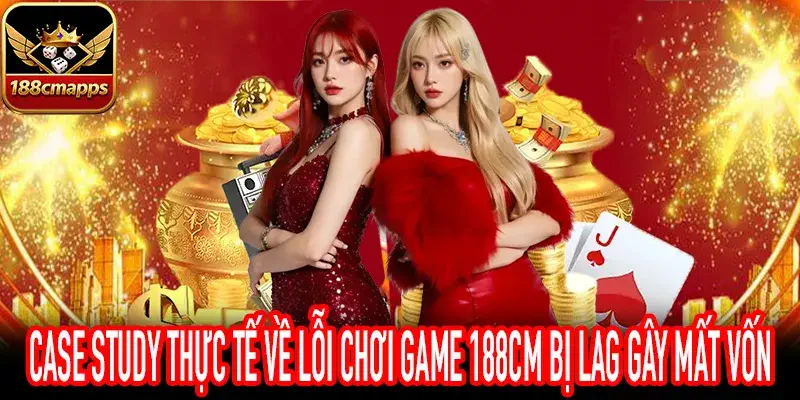 Cảnh báo rủi ro đặt cược khi chơi game 188CM bị lag trễ