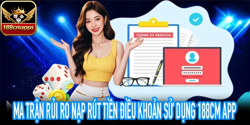Bảng tra cứu rủi ro từ Điều khoản sử dụng 188CM chính thức