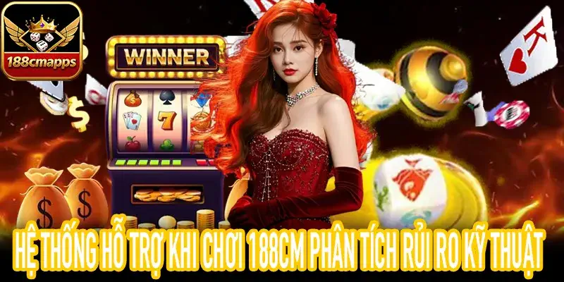 Mô hình hỗ trợ khi chơi 188CM phân tích dữ liệu lỗi hệ thống