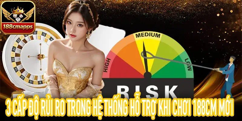 Phân cấp hỗ trợ khi chơi 188CM giúp nhận diện lỗi bảo mật App