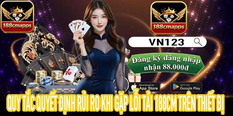 Bảng đánh giá rủi ro và quyết định cài đặt khi lỗi tải 188CM