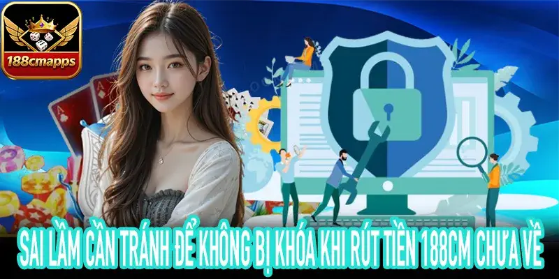 Tránh kích hoạt AML khi gặp sự cố rút tiền 188CM chưa về thẻ