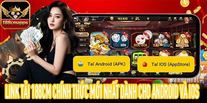 Hướng dẫn tải 188CM an toàn từ nguồn link 188CMApps chính chủ