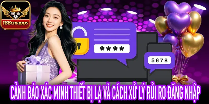 cảnh báo xác minh thiết bị lạ đăng nhập bất thường