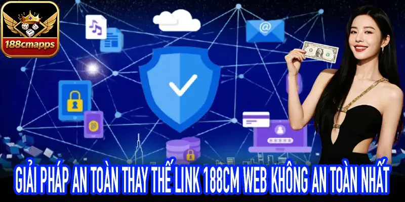Hướng dẫn truy cập tránh Link 188CM Web không an toàn tuyệt đối