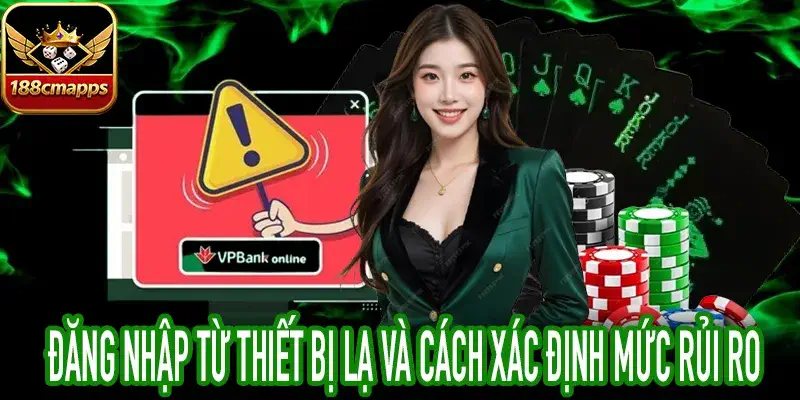 Đăng nhập từ thiết bị lạ trên thiết bị mới và kiểm tra rủi ro
