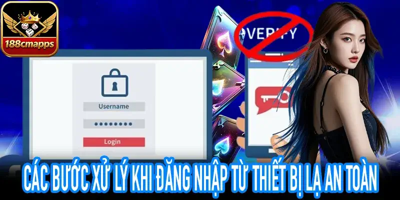 Quy trình xử lý khi đăng nhập từ thiết bị lạ và đổi mật khẩu