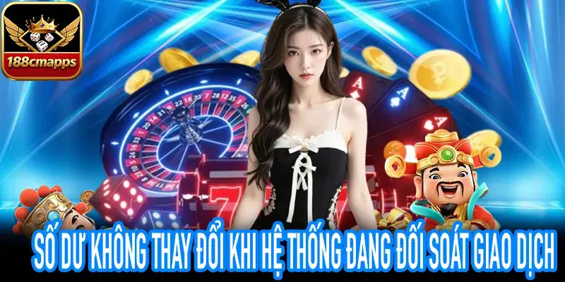 Số dư không thay đổi do hệ thống đang đối soát dữ liệu
